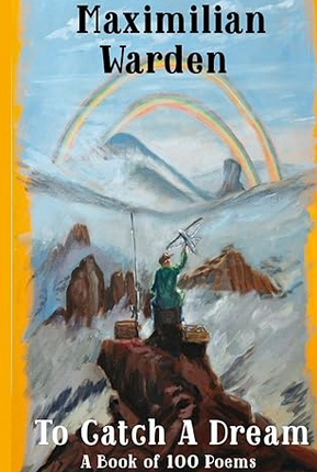 Cover: To Catch A Dream: A Book of 100 Poems